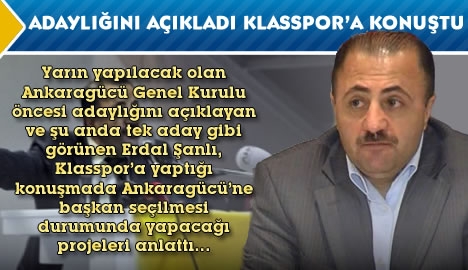 Adaylığını açıklayan Erdal Şanlı Klasspor'a konuştu...