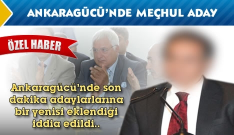 Ankaragücü'ne meçhul aday....