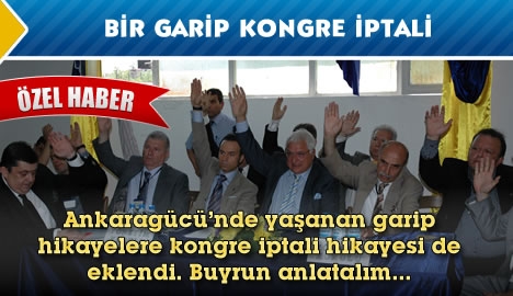 Bir garip kongre iptali...