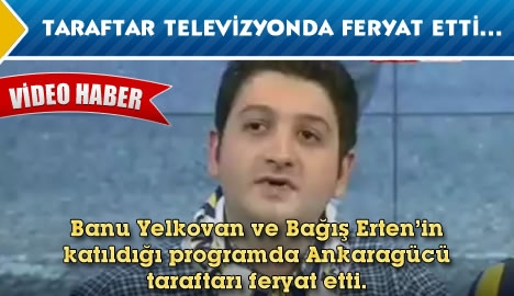 Taraftar televizyonda feryat etti...