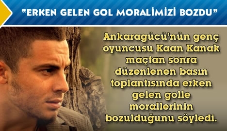 "Erken gelen gol moralimizi bozdu"