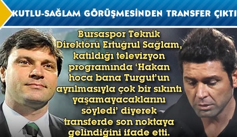 Kutlu-Sağlam görüşmesinden transfer çıktı...