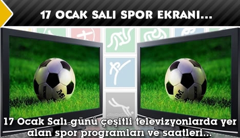 17 Ocak Salı spor ekranı...