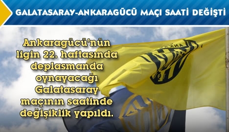 Galatasaray-Ankaragücü maçının saati değişti...