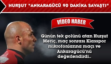 Hurşut Meriç "Ankaragücü 90 dakika savaştı"