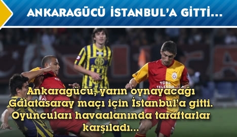 Ankaragücü İstanbul'a vardı....