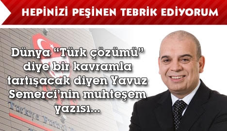 Dünya "Türk çözümü" diye bir kavramla tanışacak...