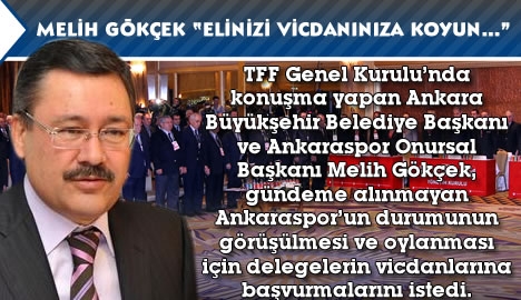 Melih Gökçek TFF Genel Kurulu'nda delegelerin vicdanına seslendi...