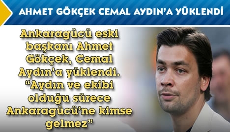 Ahmet Gökçek, Cemal Aydın'a yüklendi...