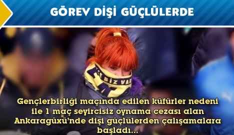 Görev Dişi Güçlülerde....