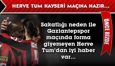 Herve Tum, Kayserispor maçın hazır..