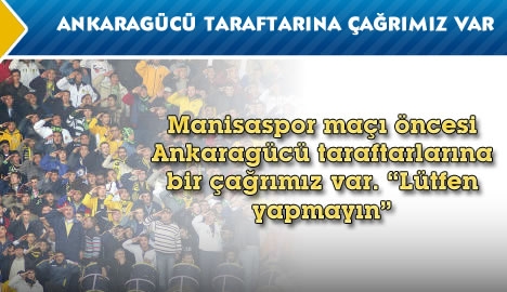 Ankaragücü taraftarına çağrımız var....