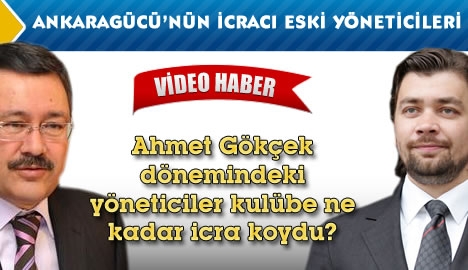 Ahmet Gökçek yöneticileri kulübü ne kadarlık icra koydu?