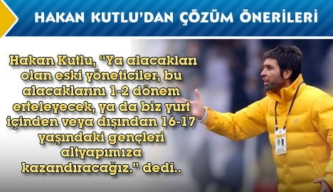 Kutlu'dan çözüm önerisi...