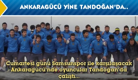 Ankaragücü yine Tandoğan'da çalıştı...