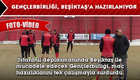 Gençlerbirliği, Beşiktaş'a hazırlanıyor...