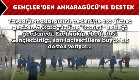 Gençler'den Ankaragücü'ne destek...