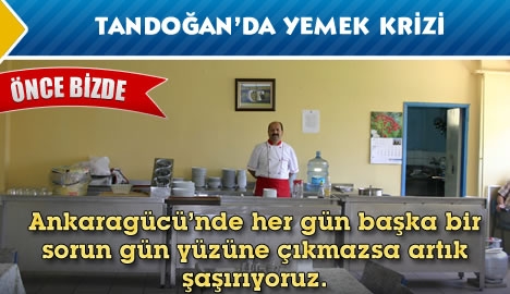 Tandoğan'da yemek krizi...