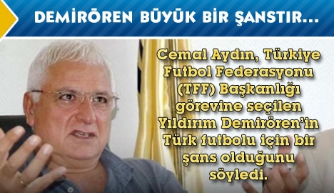 Demirören büyük bir şans...