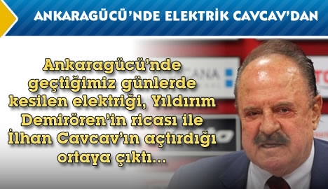 Ankaragücü'nde elektrik İlhan Cavcav'dan..