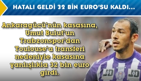 Hatalı geldi 32 bin euro'su kaldı...