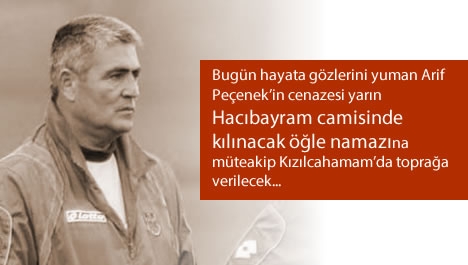 Arif Peçenek'i kaybettik..