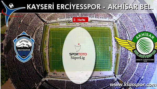 İşte S.A.İ. K.Erciyesspor - Akhisar Bel. maçında ilk 11'ler