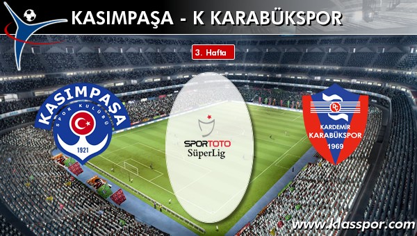 Kasımpaşa - K Karabükspor maç kadroları belli oldu...