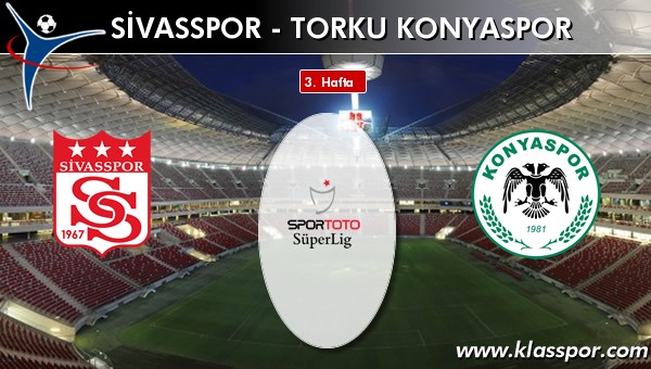 İşte Sivasspor - Torku Konyaspor maçında ilk 11'ler
