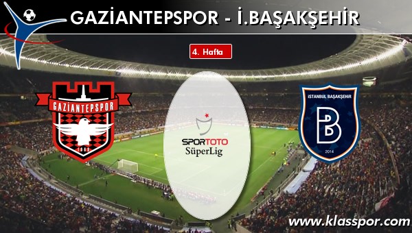 İşte Gaziantepspor - İ. Başakşehir maçında ilk 11'ler