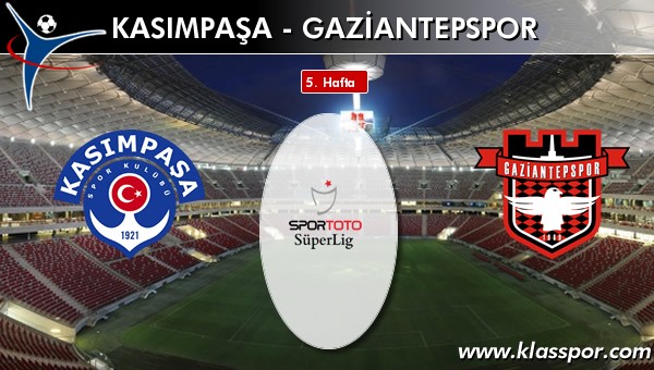 Kasımpaşa - Gaziantepspor sahaya hangi kadro ile çıkıyor?