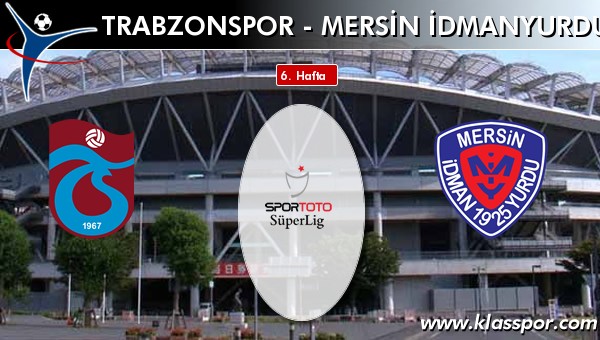 Trabzonspor - Mersin İdmanyurdu sahaya hangi kadro ile çıkıyor?