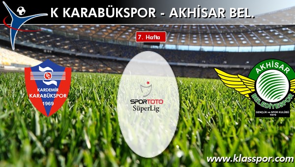 K Karabükspor - Akhisar Bel. maç kadroları belli oldu...