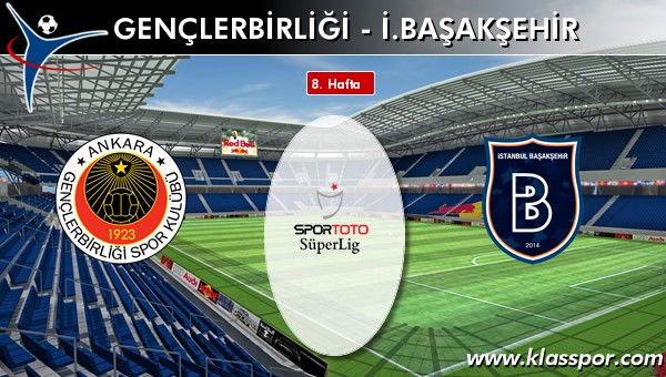 İşte Gençlerbirliği - İ. Başakşehir maçında ilk 11'ler