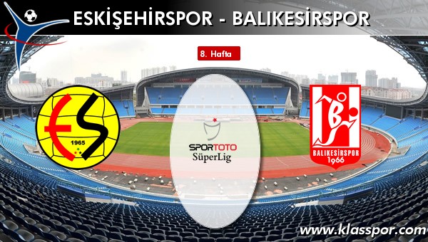 İşte Eskişehirspor - Balıkesirspor maçında ilk 11'ler