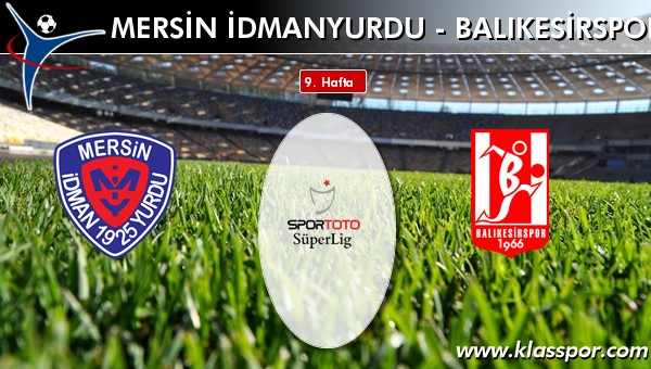 Mersin İdmanyurdu - Balıkesirspor sahaya hangi kadro ile çıkıyor?