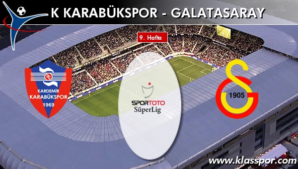 İşte K Karabükspor - Galatasaray maçında ilk 11'ler