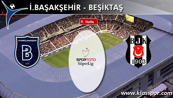 İ. Başakşehir - Beşiktaş sahaya hangi kadro ile çıkıyor?