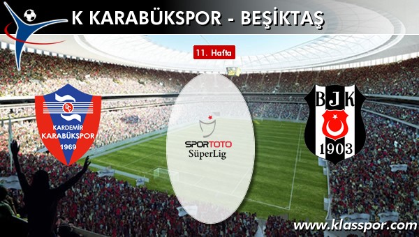 K Karabükspor 1 - Beşiktaş 2