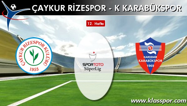 Çaykur Rizespor - K Karabükspor maç kadroları belli oldu...
