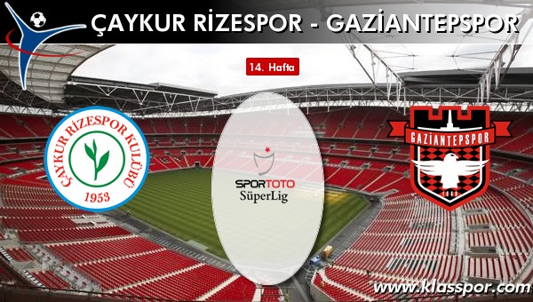 Çaykur Rizespor - Gaziantepspor maç kadroları belli oldu...