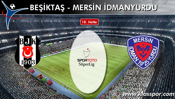 Beşiktaş - Mersin İdmanyurdu maç kadroları belli oldu...