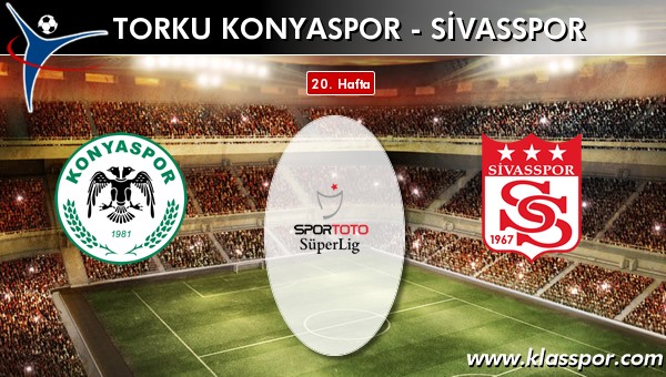 İşte Torku Konyaspor - Medicana Sivasspor maçında ilk 11'ler