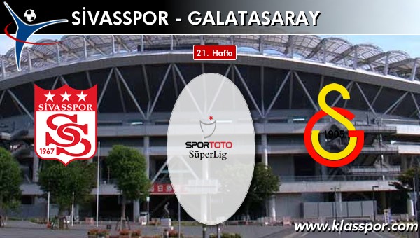İşte Medicana Sivasspor - Galatasaray maçında ilk 11'ler