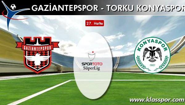 İşte Gaziantepspor - Torku Konyaspor maçında ilk 11'ler