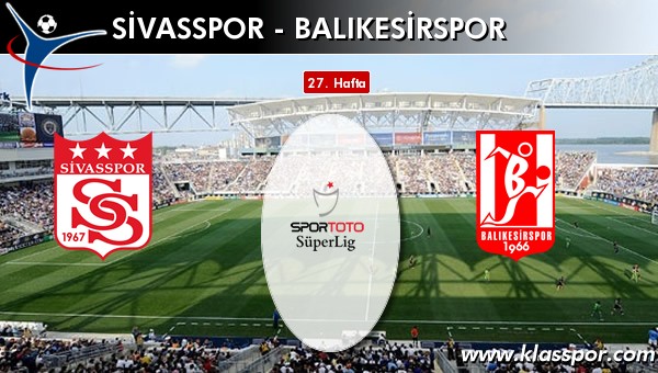Medicana Sivasspor - Balıkesirspor maç kadroları belli oldu...