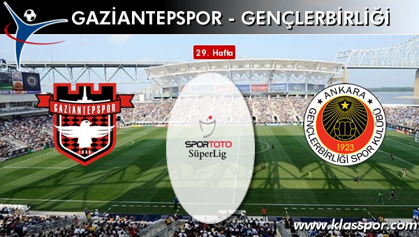 Gaziantepspor - Gençlerbirliği sahaya hangi kadro ile çıkıyor?