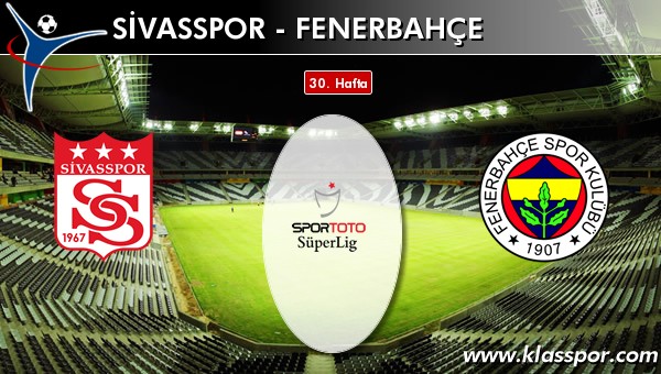 İşte Medicana Sivasspor - Fenerbahçe maçında ilk 11'ler