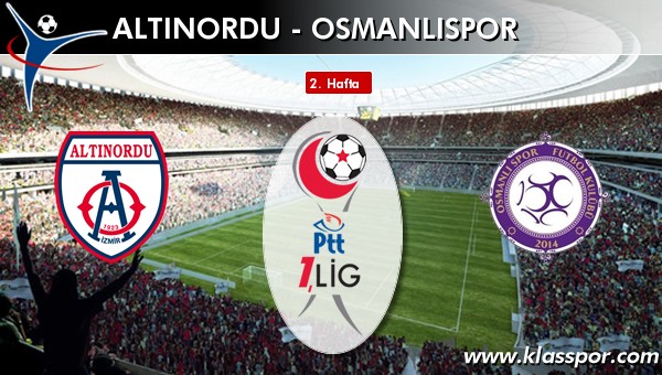 Altınordu A.Ş. - Osmanlıspor A.Ş maç kadroları belli oldu...