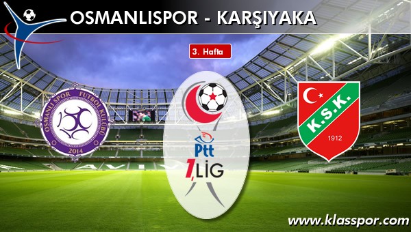 Osmanlıspor - Karşıyaka sahaya hangi kadro ile çıkıyor?